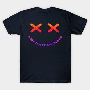 Colorful Smiley- Love is not cancelled. T-Shirt